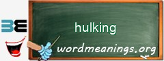 WordMeaning blackboard for hulking